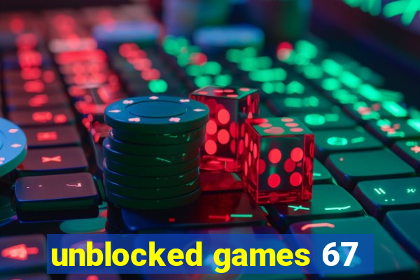 unblocked games 67